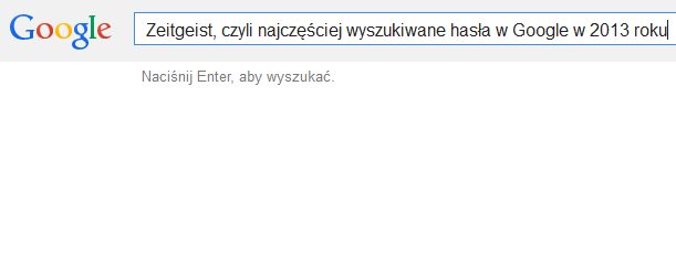 Co Polacy i świat szukali w 2013 w wyszukiwarce Google?