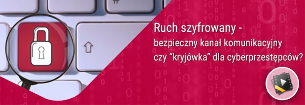 Coraz więcej ataków przez szyfrowane łącza internetowe