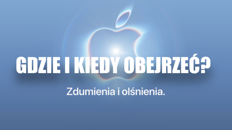 Gdzie i jak obejrzeć konferencję Apple „Zdumienia i olśnienia”? Podajemy wszystkie najważniejsze informacje